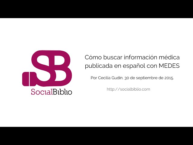 30 septiembre 2015. Cómo buscar información médica publicada en español con MEDES. Por C. Gudín