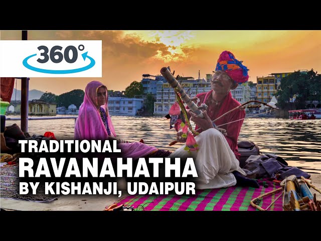 360° Video of Rajasthani Folk Music Instrument Ravanahatha by Kishanji at Gangaur Ghat, Udaipur