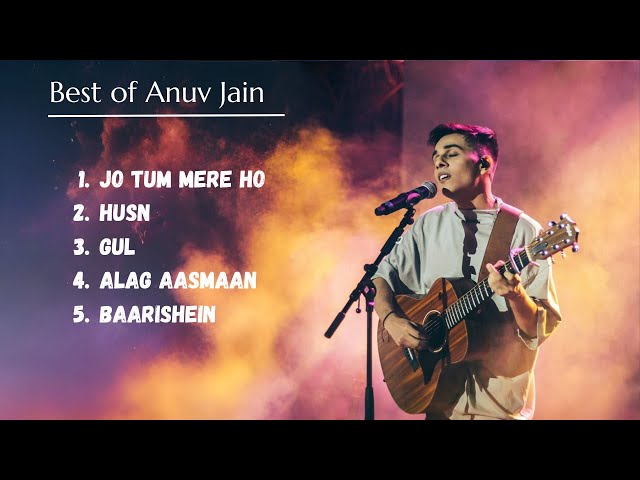 Best of Anuv Jain 2024 | Top 5 Songs of Anuv Jain | Husn | Jo Tum Mere Ho | Gul | Alag Aasmaan