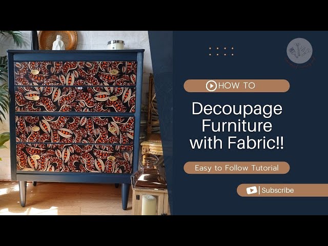 How to Decoupage your Furniture with Fabric / Upcycling a Chest of Drawers with Paint & Fabric