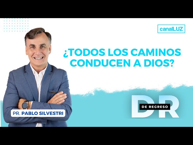 ¿TODOS LOS CAMINOS CONDUCEN A DIOS? / De regreso, Martes 19 de Septiembre de 2023