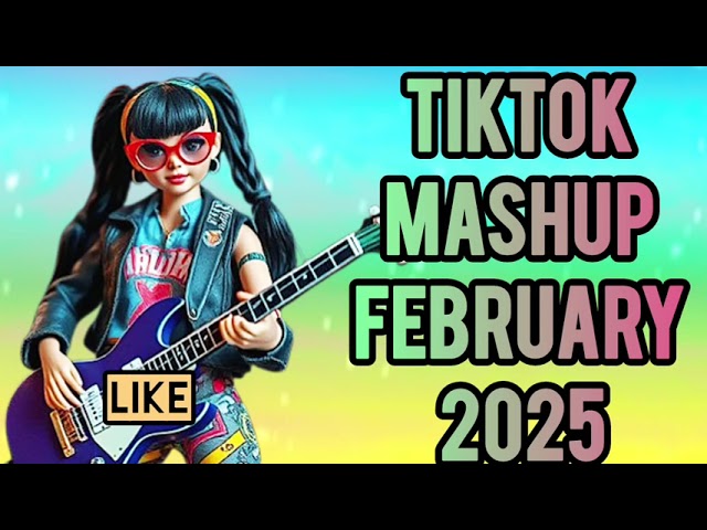 Tiktok Mashup 2025 🎸 february not clean