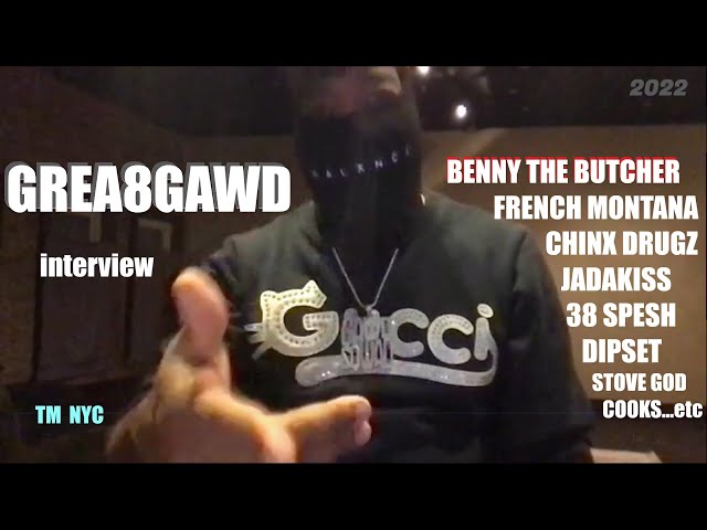 GREA8GAWD on 🩸 BENNY THE BUTCHER, CHINX, FRENCH MONTANA, JADAKISS, 38 SPESH, etc. Best interview