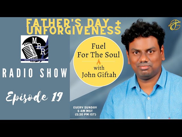 Father's Day + Dealing with UNFORGIVENESS | John Giftah Radio Show