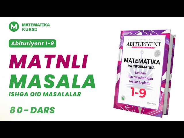 Ishga oid masalalar  | Abituriyent 1-9 | 80-dars