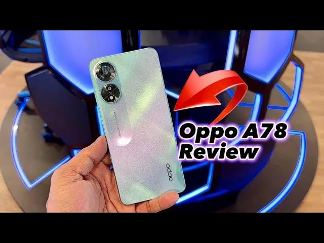 Oppo A78 4G Full Review: BEST Budget Phone??….