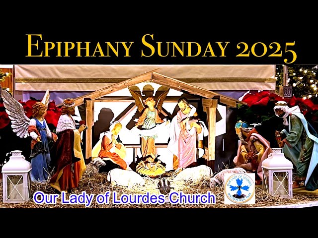 Sunday Mass - Epiphany - January 5, 2025 , Msgr. Jim Lisante, Pastor, Our Lady of Lourdes Church.