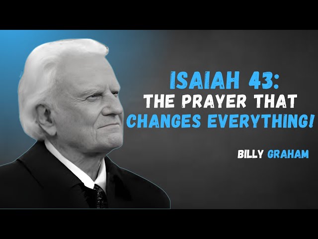 Isaiah 43: The Most Powerful Prayer for God’s Presence. || BILLY GRAHAM || #billygraham #motivation