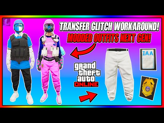 *UPDATED* WORKAROUND NEXT GEN TRANSFER GLITCH MODDED OUTFITS GTA 5 Online! (GTA 5 Clothing Glitches)