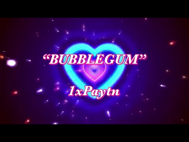 1xpaytn - bubblegum (sped up tiktok version)