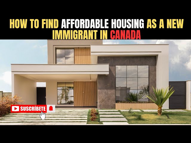 How to Find Affordable Housing as a New Immigrant in Canada