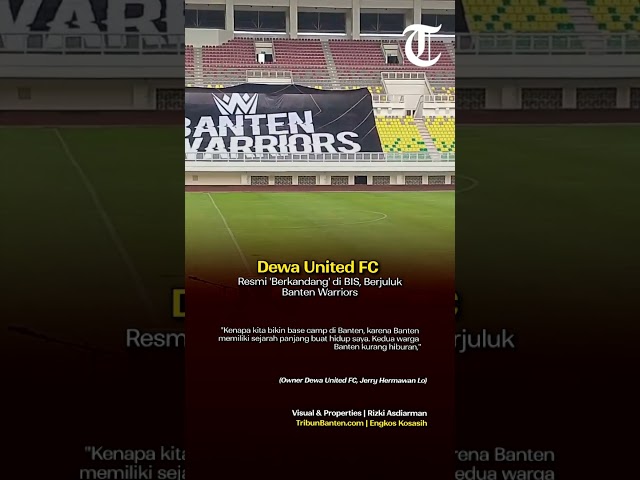 Dewa United FC Resmi 'Berkandang' di BIS, Berjuluk Banten Warriors