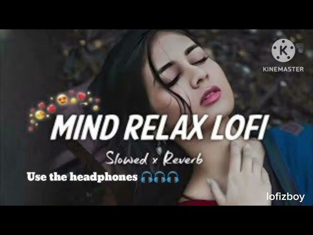 Relax Lofi Song | Mind Relax Lofi Mashup | Mind Fresh Lofi Songs | Slowed and Reverb