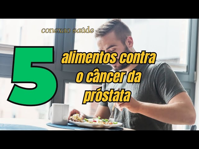 5 ALIMENTOS CONTRA O CANCÉR DE PRÓSTATA