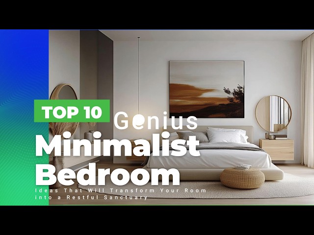 Top 10 Genius Minimalist Bedroom Ideas That Will Transform Your Room into a Restful Sanctuary