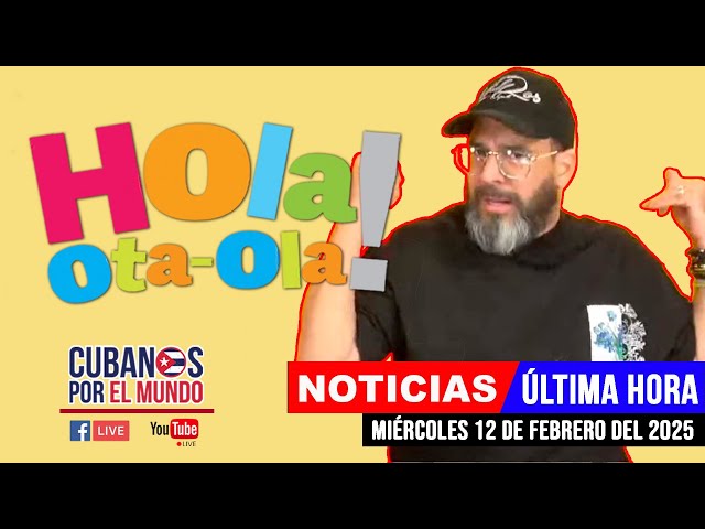 Alex Otaola en vivo, últimas noticias de Cuba - Hola! Ota-Ola (miércoles 12 de febrero de 2025)