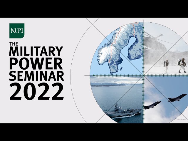 The Military Power Seminar 2022 – Northern-Europe in a changing security landscape