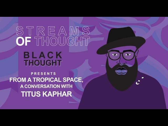 Streams Of Thought Presents: From a Tropical Space, a Conversation with Titus Kaphar