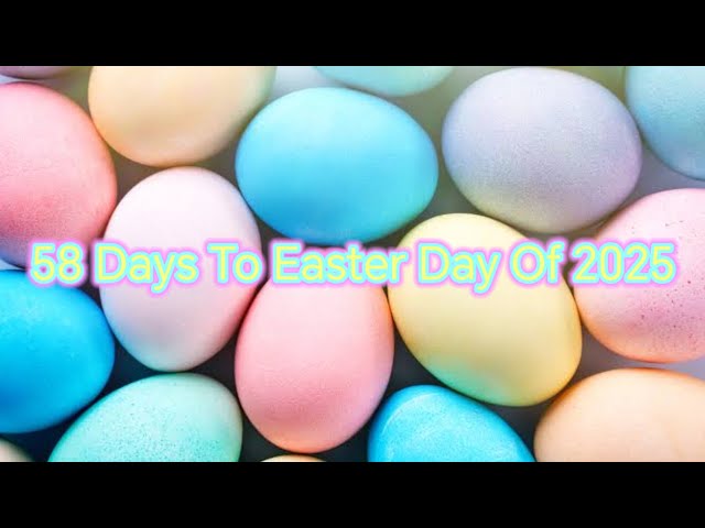 58 Days To Easter Day​ Of 2025