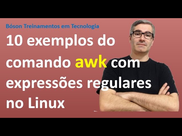 10 Exemplos da ferramenta awk com expressões regulares no Linux