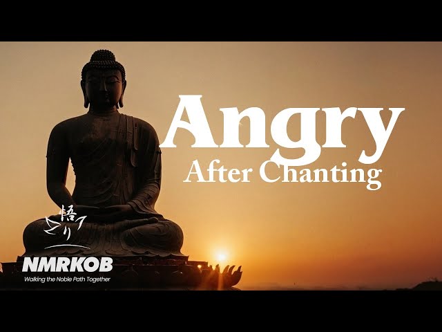 Why Am I Feeling Angry After Chanting Nam Myoho Renge Kyo?