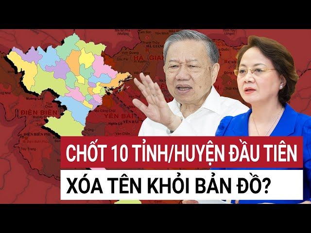 Loạt tỉnh/huyện sẽ bị xóa tên khỏi bản đồ Việt Nam, tỉnh Tây Nguyên đặc biệt gây chú ý