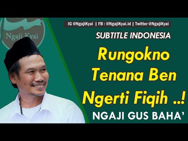 [Sub Indo] LISTEN WELL, TO KNOW THE FIQH-NGAJI GUS BAHA