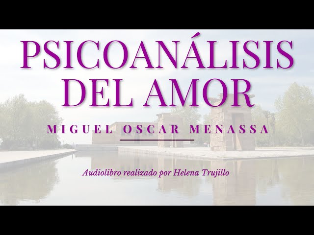 PSICOANÁLISIS DEL AMOR - AUDIOLIBRO COMPLETO -  DE MIGUEL OSCAR MENASSA