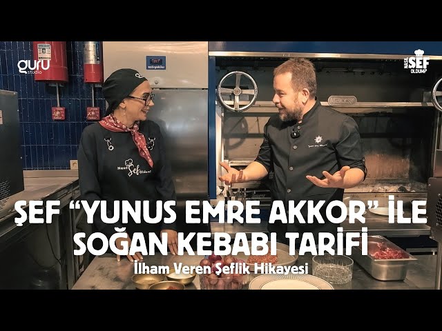 Şef Yunus Emre Akkor ile Soğan Kebabı Tarifi ve İlham Veren Şeflik Hikayesi