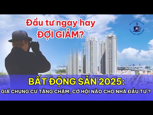 Bất Động Sản 2025: Giá Chung Cư Tăng Chậm, Cơ Hội Nào Cho Nhà Đầu Tư?