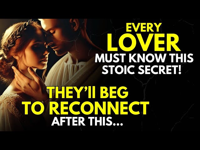 They'll Beg to Reconnect After This... The Stoic Secret You Must Know this Valentine! ~Stoicism