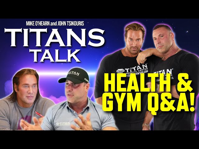 Titans Talk with Mike O'Hearn & John Tsikouris | Health & Gym - Live Q&A!