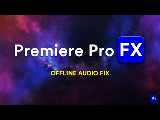 Fix OFFLINE Audio for the Premiere Pro FX Plugin Extension