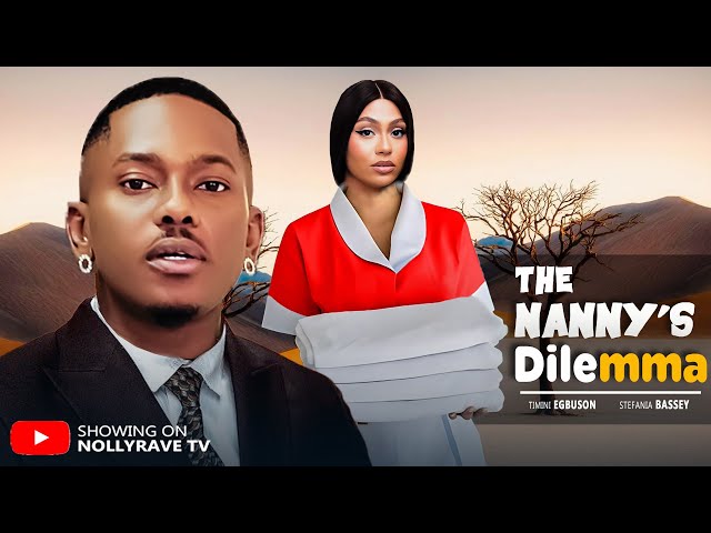 THE NANNY'S DILEMMA - TIMINI EGBUSON, STEFANIA BASSEY 2025 Nigerian Movies