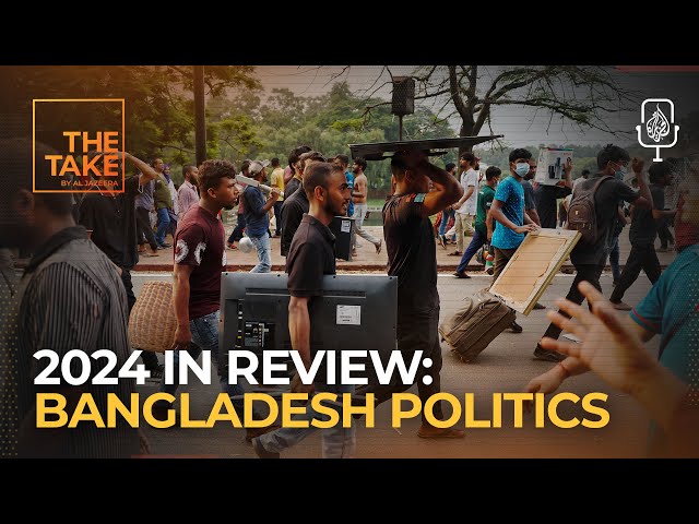 2024 in Review: Bangladesh’s political earthquake | The Take