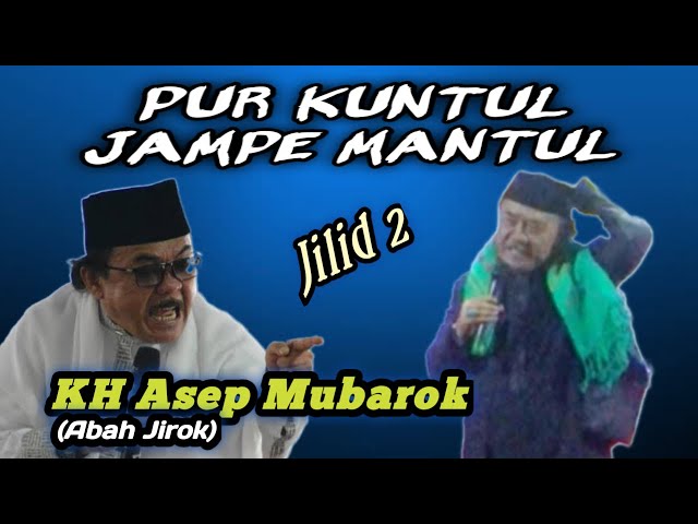 PUR KUNTUL JAMPE MANTUL Jilid 2 Ceramah KH Asep Mubarok (Abah Jirok) di Cibiuk Garut, pra #ramadan