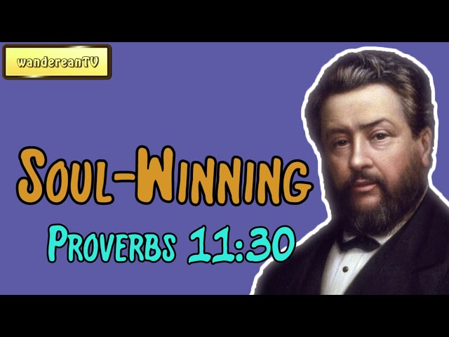 Soul-Winning – Prov. 11:30 || Charles Spurgeon