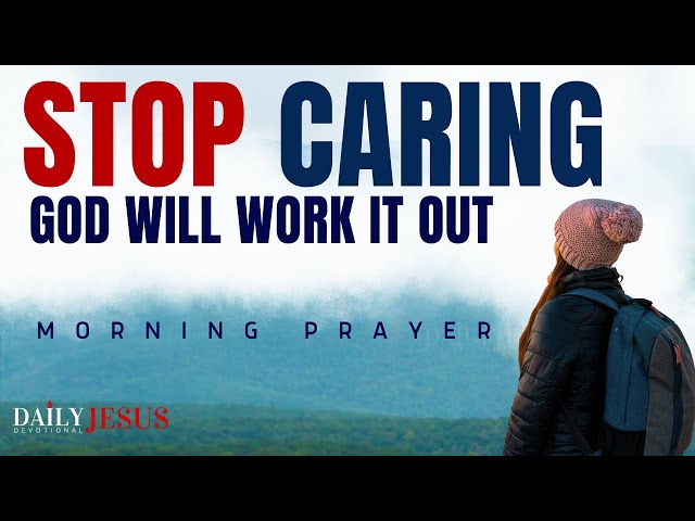 How To Stop Worrying And Start Living (Morning Devotional And Prayer)