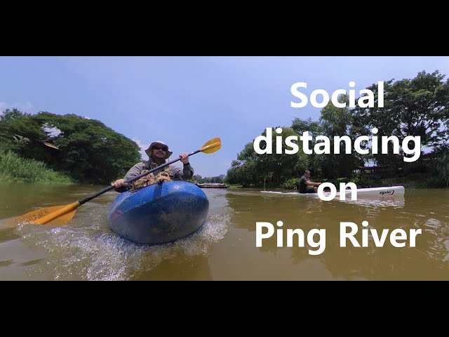 Social distancing kayaking Ping River - semi VR with music