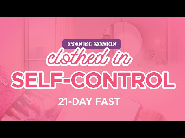 Night 12 Evening Session: Self-Control // Makeover Fast