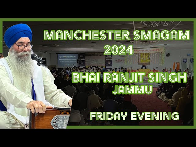 Bhai Ranjit Singh jummu | Manchester Smagam 2024 -Friday Night Keertan #ranjitsinghjummu #akj