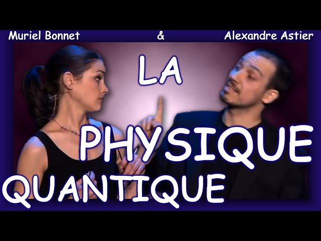 Alexandre Astier - La Physique Quantique (entier et sous-titré)