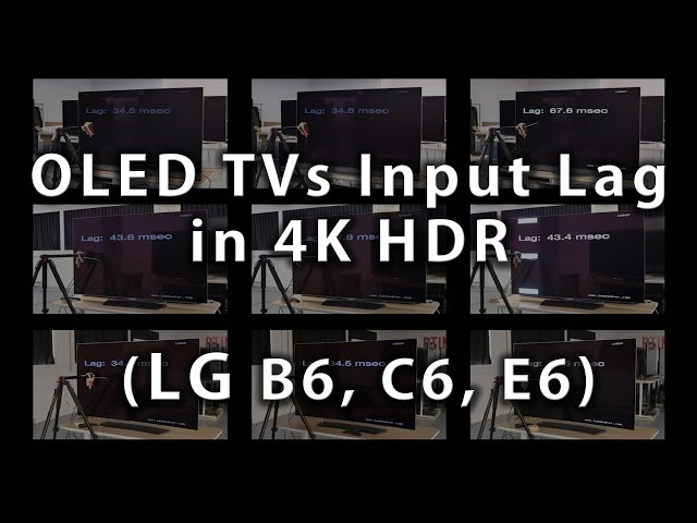 OLED TVs Input Lag in 4k HDR (B6, C6, E6)