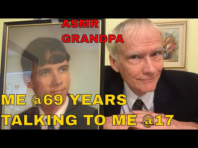 ME @69 YEARS TALKING TO ME @17 YEARS [ASMR]