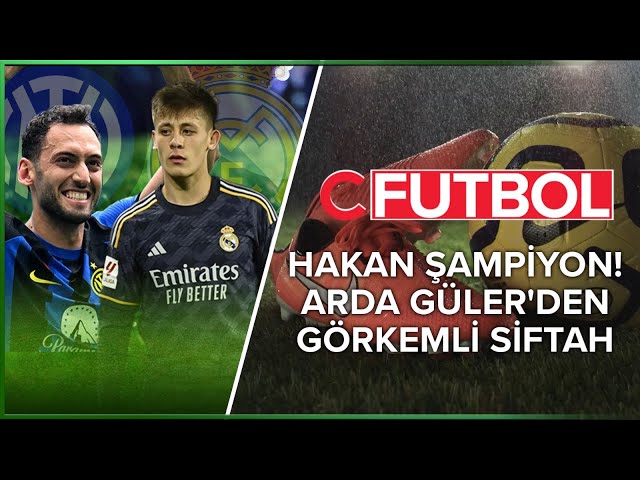 HAKAN ÇALHANOĞLU NİHAYET ŞAMPİYON I ARDA’DAN SİFTAH I FENERBAHÇE-BEŞİKTAŞ DERBİSİNE FARKLI BAKIŞ