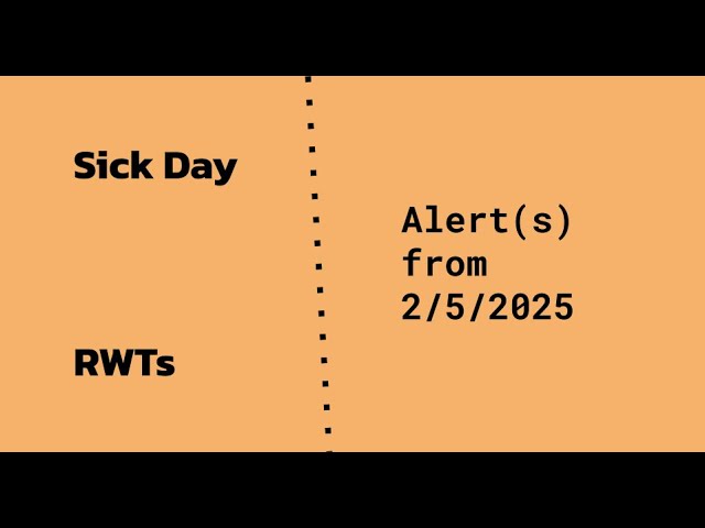 Sick Day RWTs (Alerts from 2/5/2025)