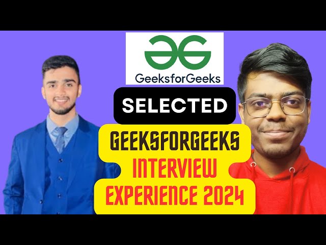 From Coding Challenges to FullStack: GeeksforGeeks Interview Experience | Whole Process Discussed