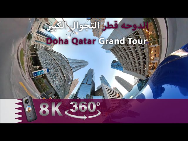 Experience the Magnificent 360°/VR 8K Tour of Doha, Qatar