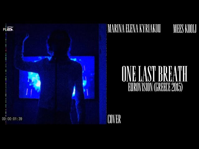 ONE LAST BREATH - MARIA ELENA KYRIAKOU (Eurovision 2015, Greece) (cover)