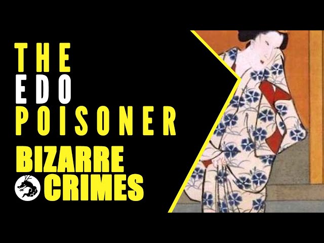 Bizarre Crimes & Disappearances: The Edo Poisoner